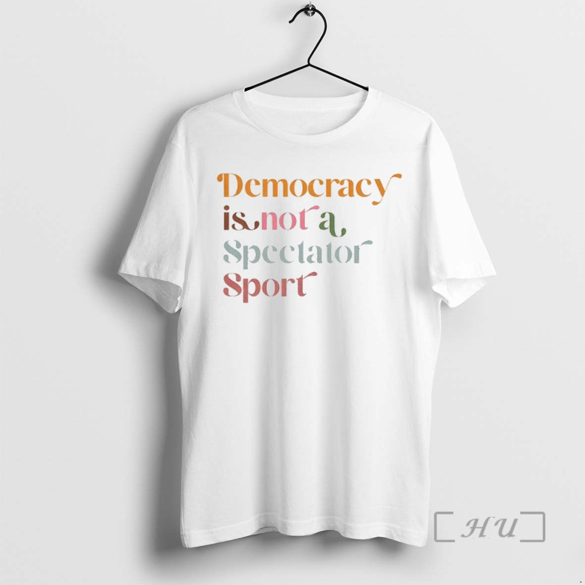 Trending Democracy Is Not A Spectator Sport Retro Anti Trump
