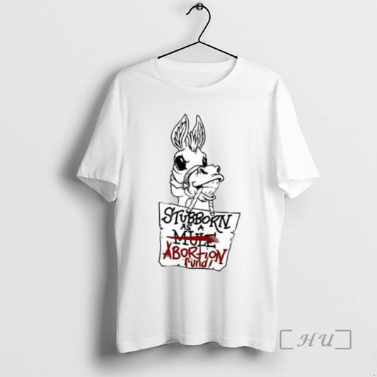 Trending Donkey Stubborn As An Abortion Fund Funny Tee Shirts Sweater