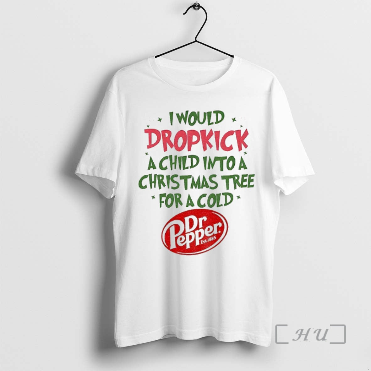 Trending Dr Pepper I Would Dropkick A Child Into A Christmas Tree For A Cold