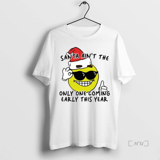Trending Emoji Santa Aint The Only One Coming Early This Year Ornaments T Shirt Sweater