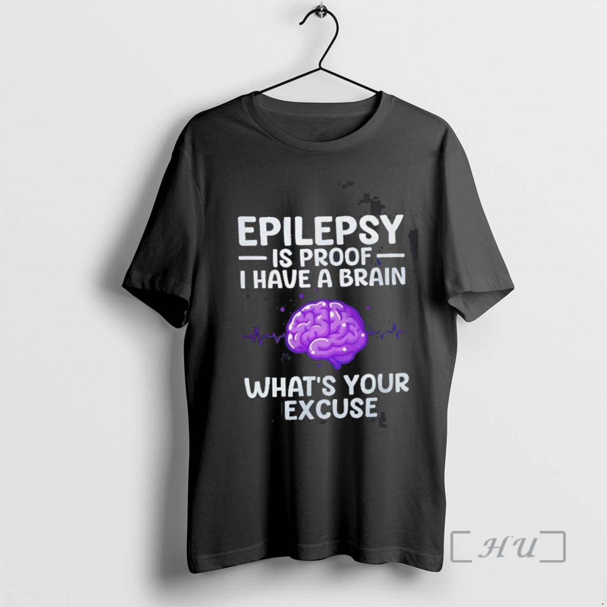 Trending Epilepsy Is Proof I Have A Brain Whats Your Excuse Tee Shirts Sweater