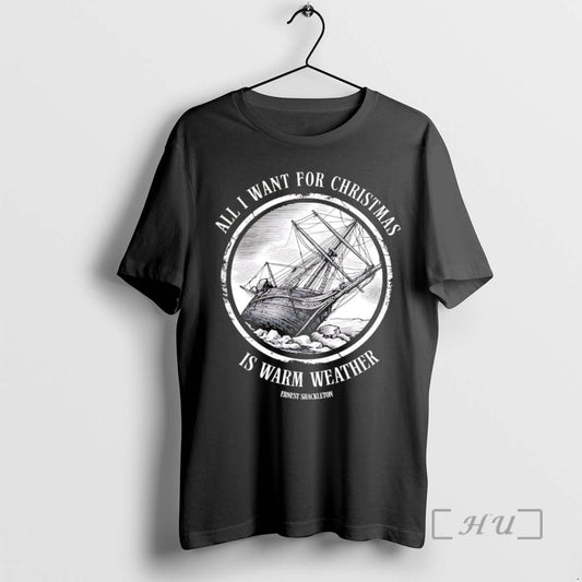 Trending Ernest Shackleton All I Want For Christmas Is Warm Weather Premium T Shirts Sweater