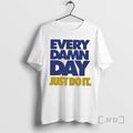 Trending Every Damn Day Just Do It Premium T Shirt Sweater