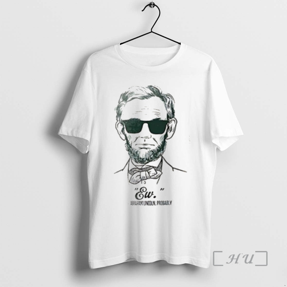 Trending Ew Abraham Lincoln Probably Premium T Shirt Sweater