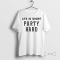 Trending Fascinating Life Is Short Party Hard