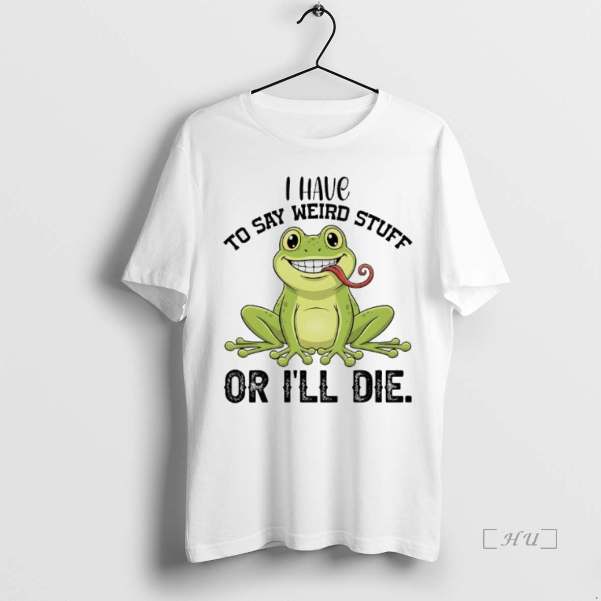 Trending Frog I Have To Say Weird Stuff Or Ill Die T Shirt Sweater