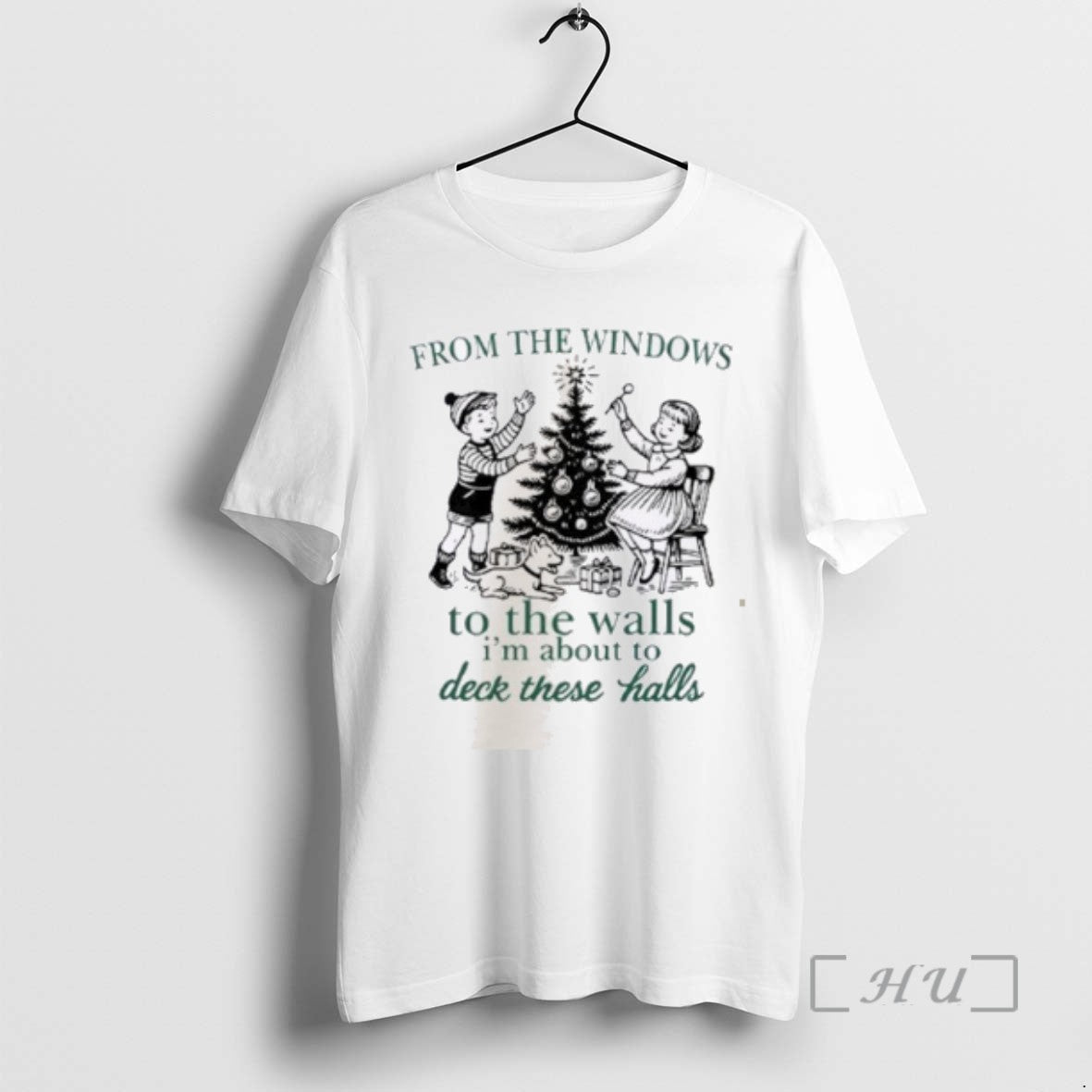 Trending From The Windows To The Walls Im About To Deck These Halls T Shirts