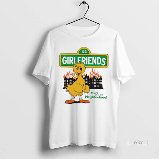 Trending Girlfriends There Goes The Neighborhood New T Shirt Sweater