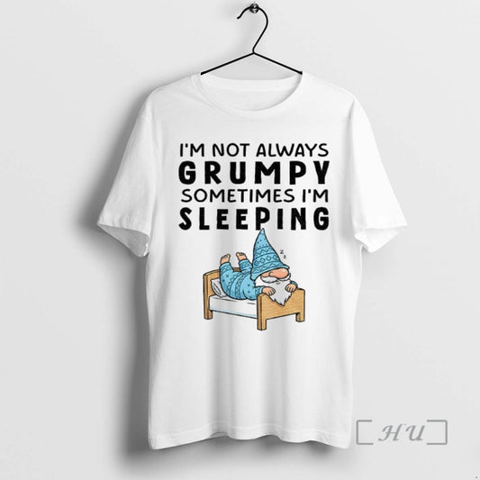 Trending Gnome Im Not Always Grumpy Sometimes Im Sleeping