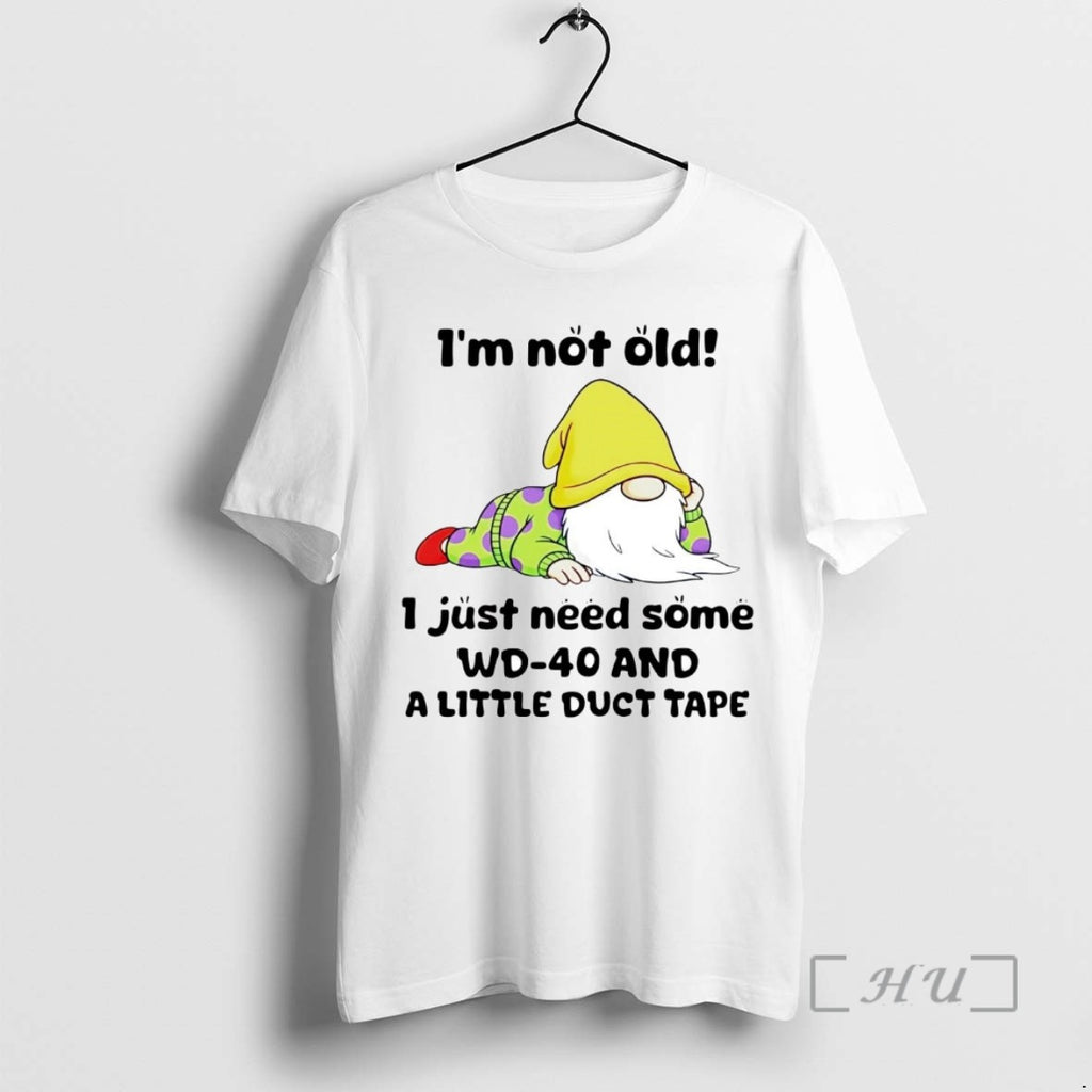 Trending Gnome Im Not Old I Just Need Some Wd 40 Tee Shirts Sweater