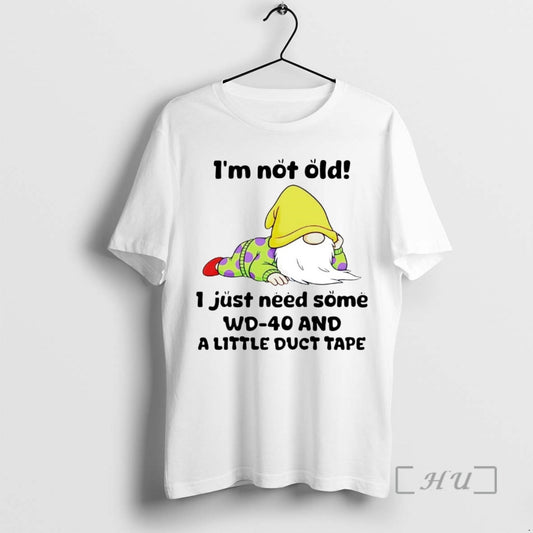 Trending Gnome Im Not Old I Just Need Some Wd 40 Tee Shirts Sweater