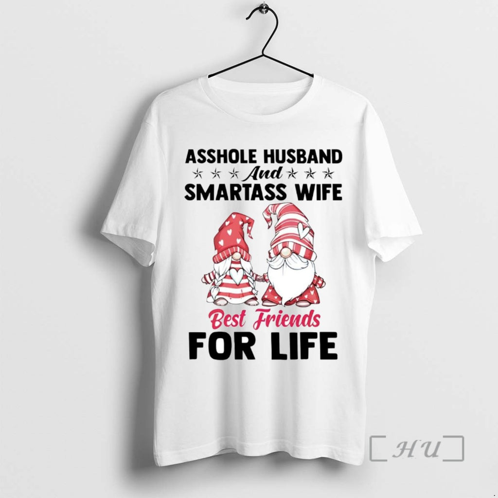 Trending Gnomes Asshole Husband And Smartass Wife Best Friends For Life Tee Shirts Sweater