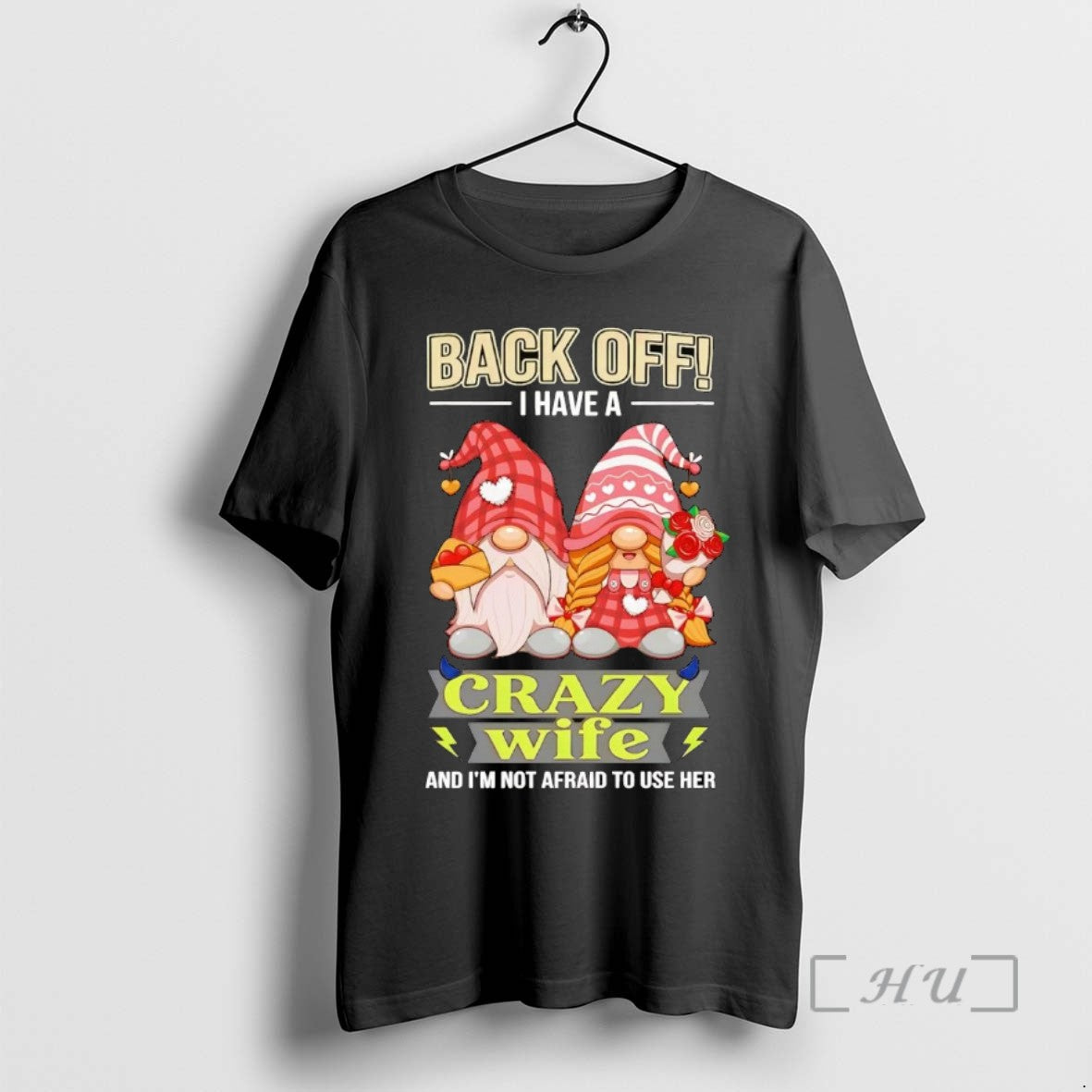 Trending Gnomes Back Off I Have A Crazy Wife And Im Not Afraid To Use