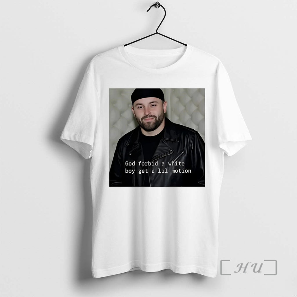 Trending God Forbid A White Boy Get A Lil Motion Tee Shirts Sweater