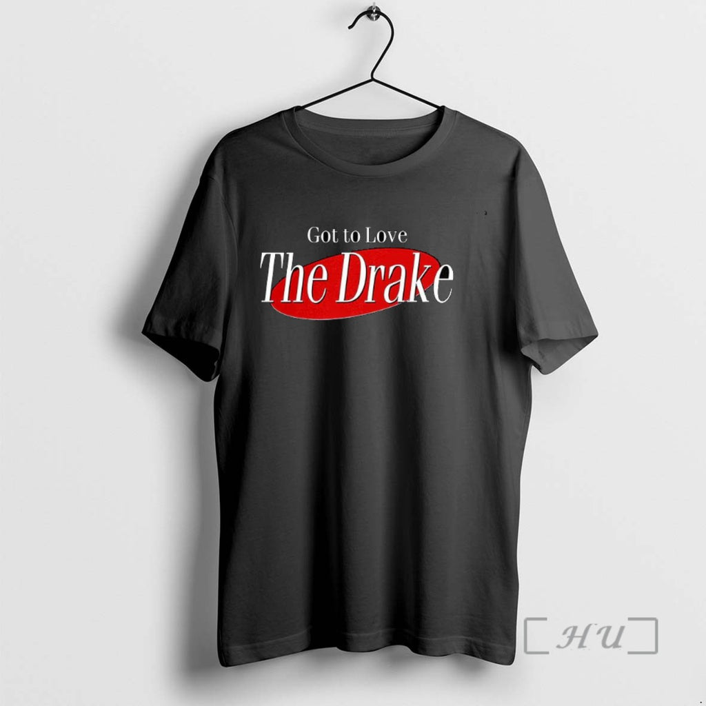 Trending Got To Love The Drake T Shirt Sweater