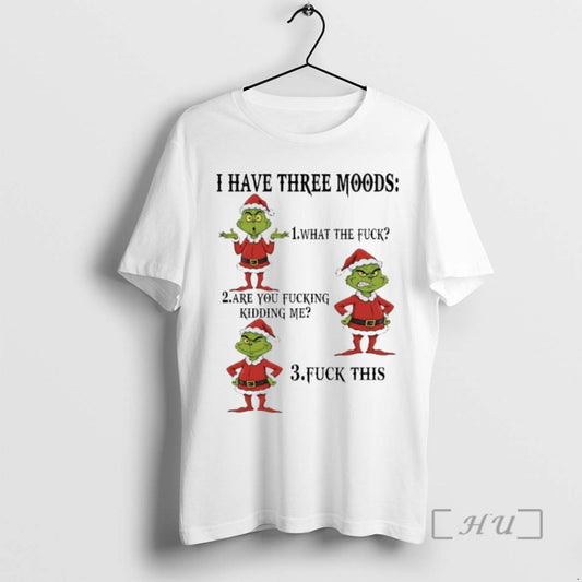 Trending Grinch Christmas 2025 I Have Three Moods