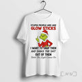 Trending Grinch Christmas 2025 Stupid People Are Like Glow Sticks I Want To Snap Them