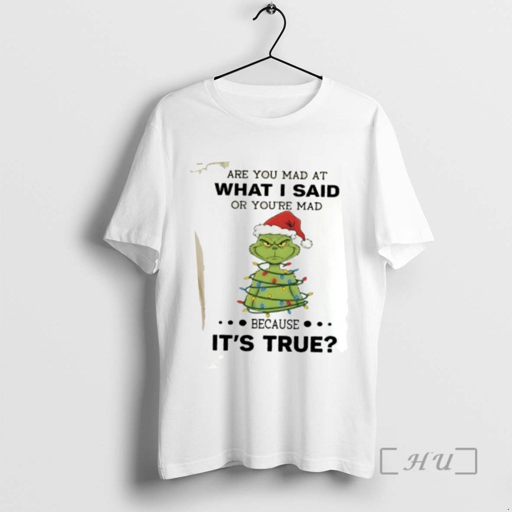 Trending Grinch Christmas Are You Mad At What I Said Or Youre Mad Because Its