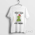 Trending Grinch Christmas Are You Mad At What I Said Or Youre Mad Because Its