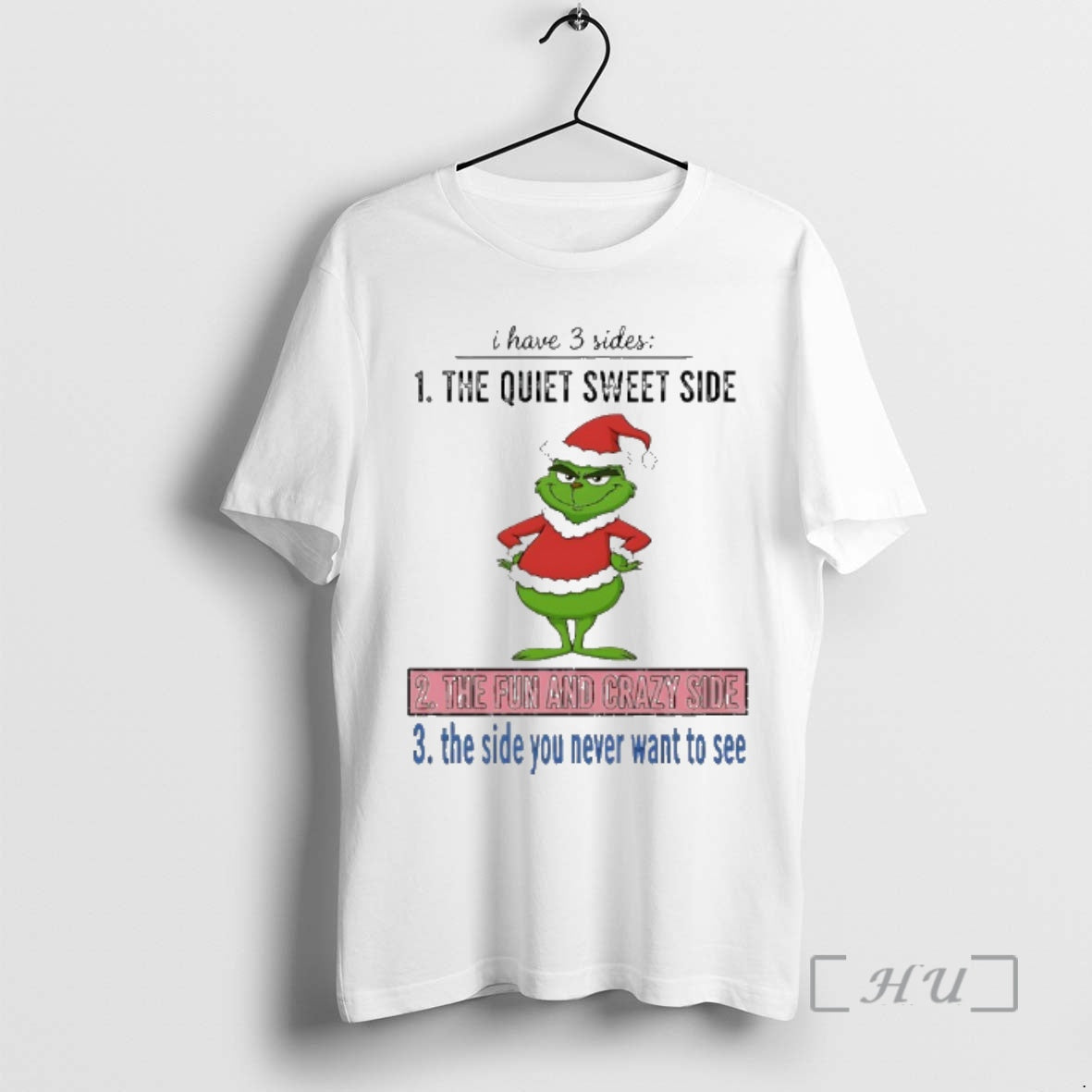 Trending Grinch Christmas I Have 3 Sideds The Quiet Sweet Side The Fun And Crazy
