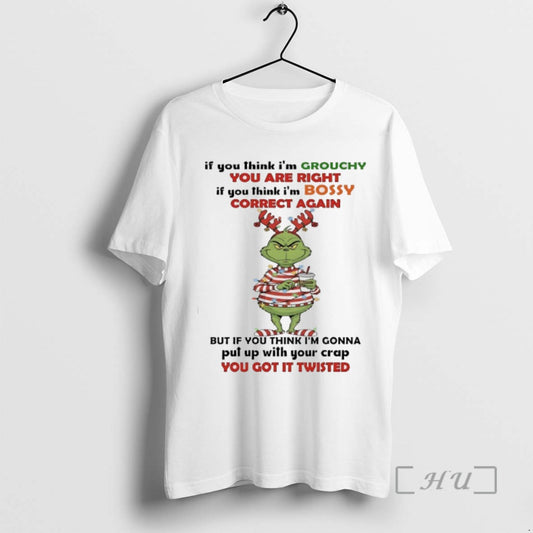 Trending Grinch Christmas Santa If You Think Im Grouchy You Are Right If You Think