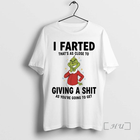 Trending Grinch Christmas Funny I Farted Thats As Close To Giving A Shit As Youre