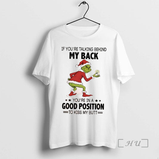 Trending Grinch Christmas If Youre Talking Behind My Back Youre In A Good Position