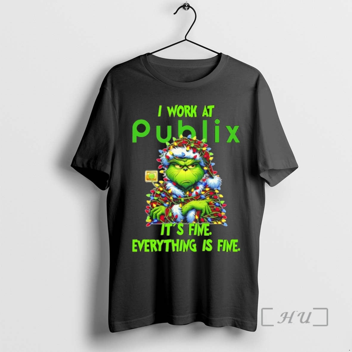 Trending Grinch Christmas Light I Work At Publix Its Fine Everything Is Fine T Shirts