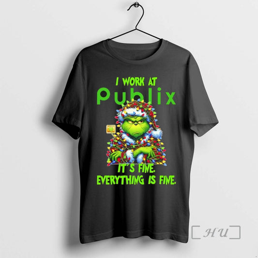 Trending Grinch Christmas Light I Work At Publix Its Fine Everything Is Fine T Shirts
