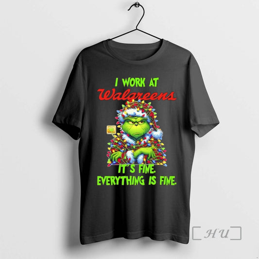 Trending Grinch Christmas Light I Work At Walgreens Its Fine Everything Is Fine T Shirts
