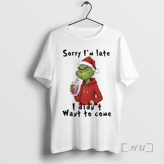 Trending Grinch Christmas Sorry Im Late I Didnt Want To Come Premium T Shirts Sweater