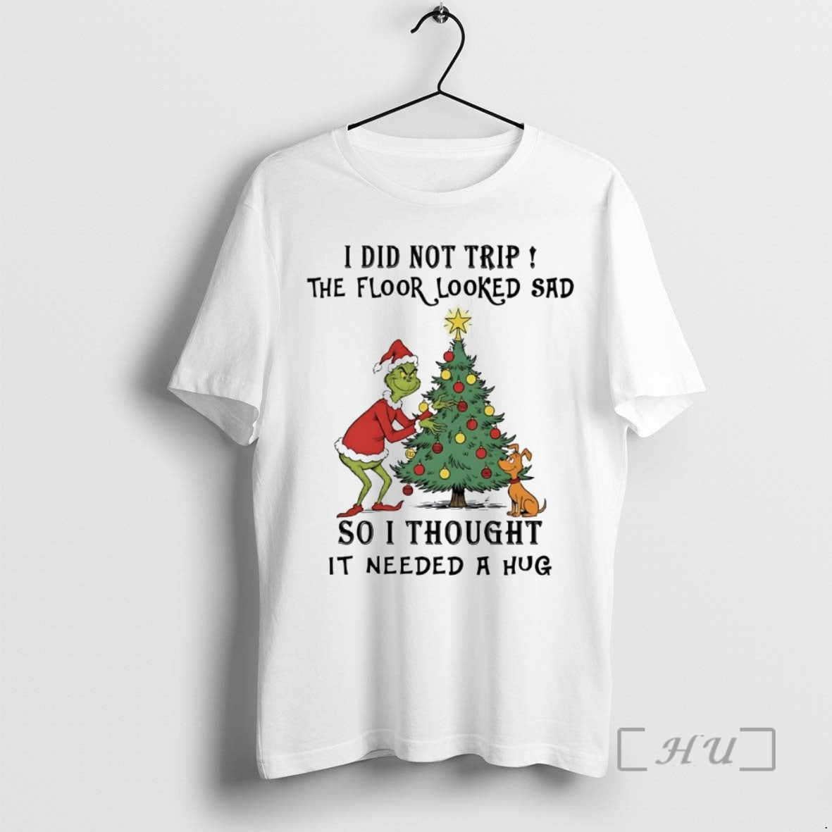 Trending Grinch I Did Not Trip The Floor Looked Sad Needed A Hug Christmas Premium