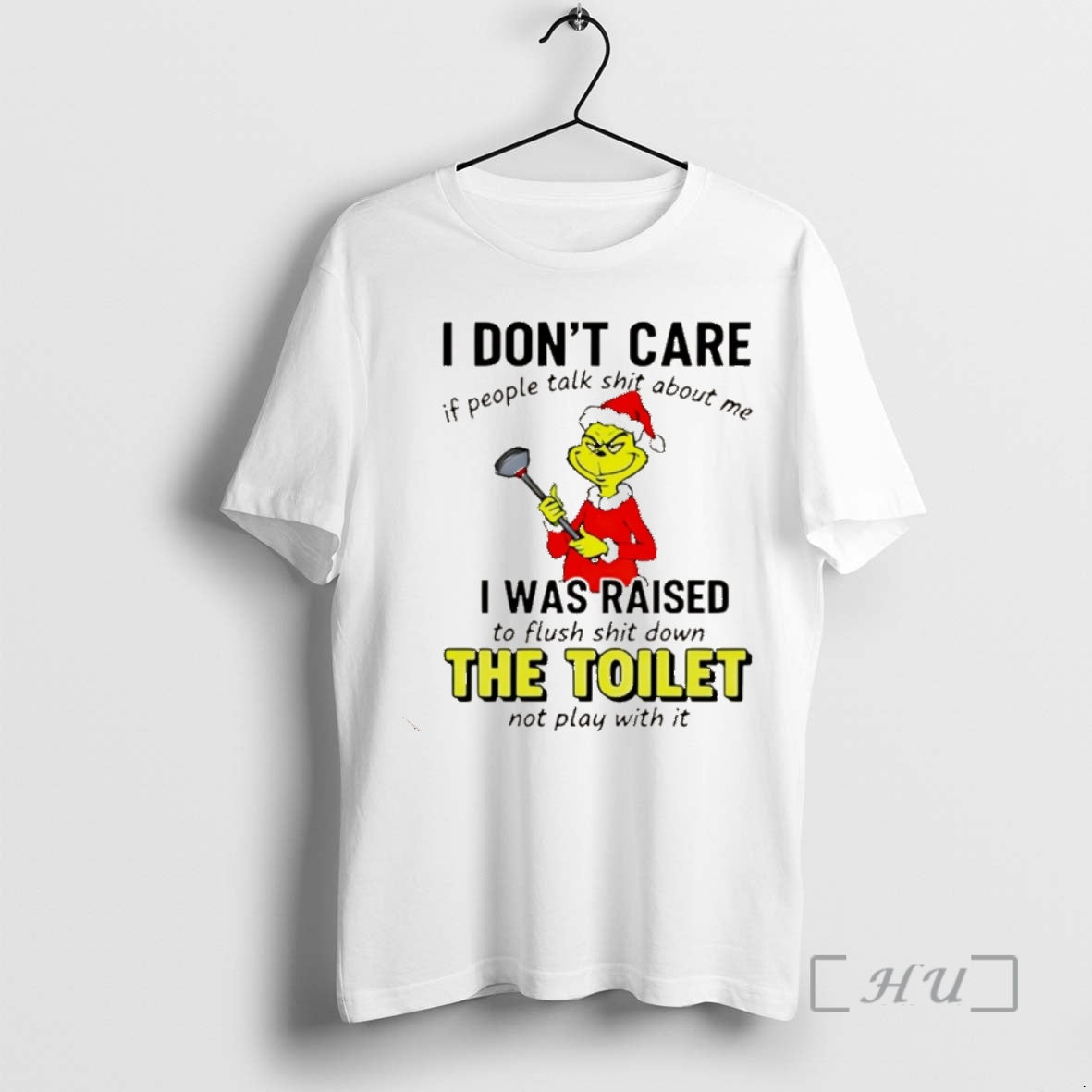 Trending Grinch I Dont Care If People Talk Shit About Me I Was Raised To