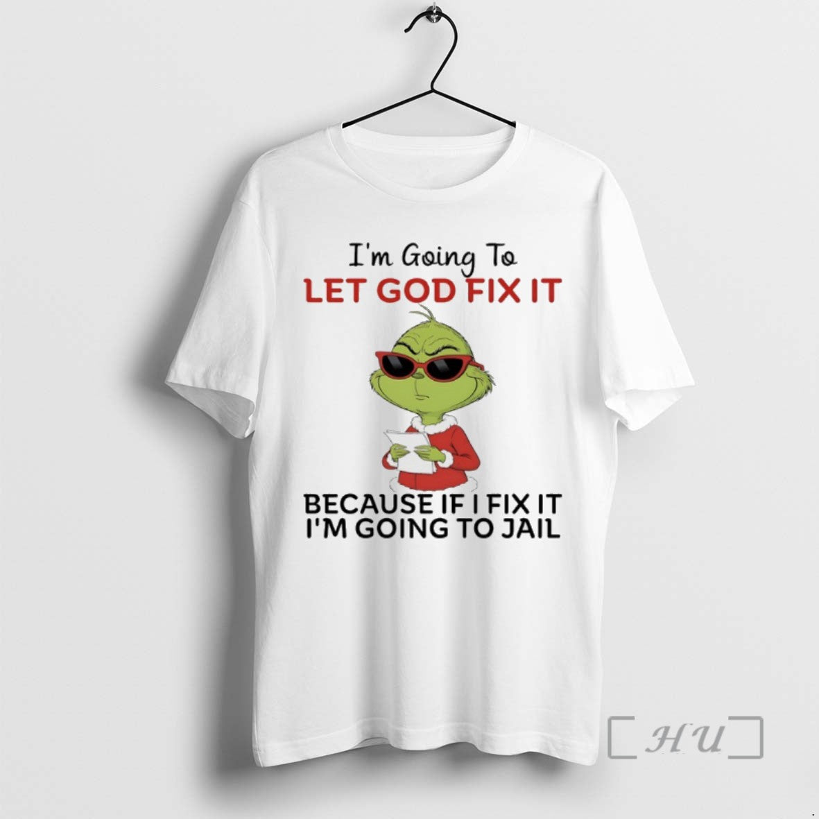 Trending Grinch Im Going To Let God Fix It Because If I Fix It Im