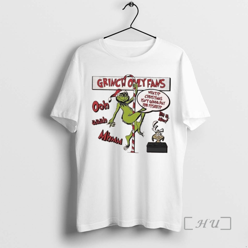 Trending Grinch Only Fams What Christmas Isnt Gonna Pay For Itself Graphic Tee Shirts Sweater