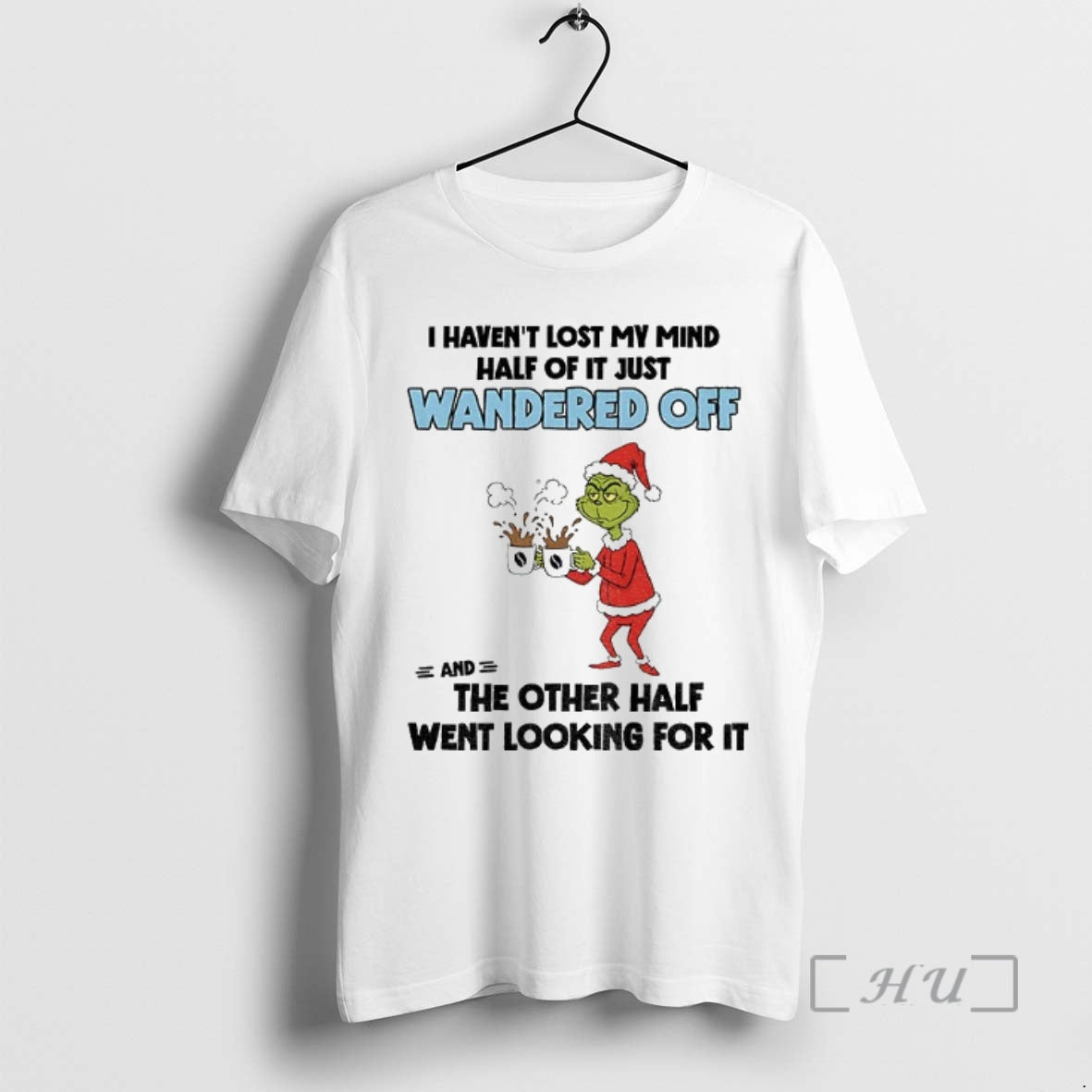 Trending Grinch Santa Claus I Havent Lost My Mind Half Of It Just Wandered Off