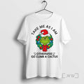 Trending Grinch Santa Claus Take Me As Am I Otherwise Go Climb A Cactus Merry