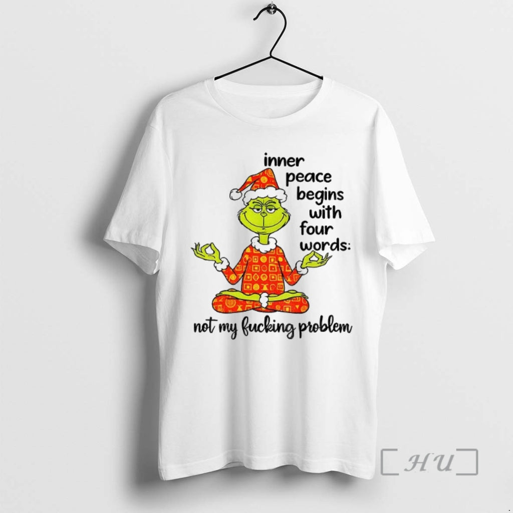 Trending Grinch Santa Hat Inner Peace Begins With Four Words Not My Fucking Problem Christmas