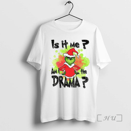 Trending Grinch Santa Hat Is It Me Am I The Drama Merry Christmas 2025 Tee