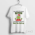 Trending Grinch Santa Hat You Curse Too Much Bitch You Breathe Too Much Shut The