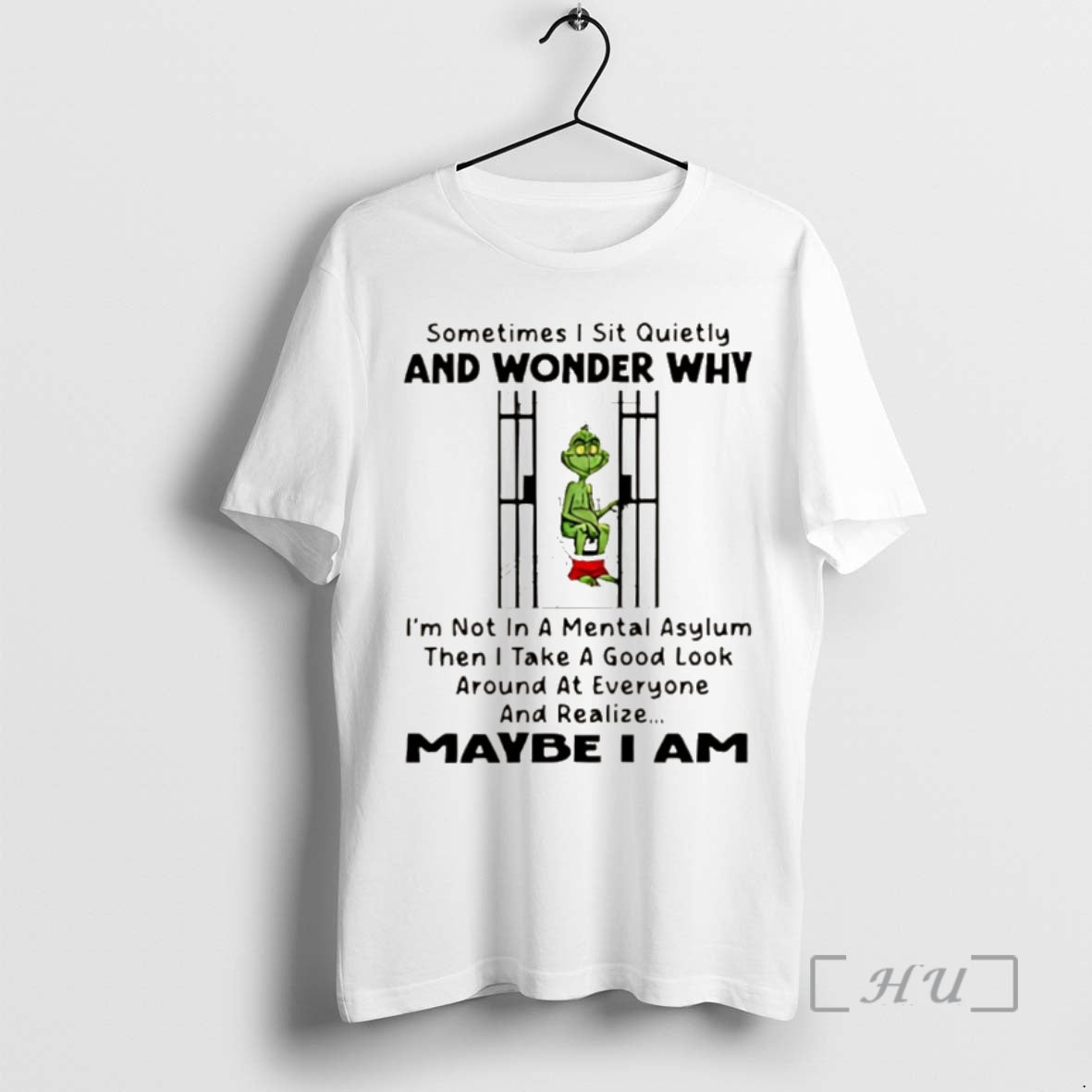 Trending Grinch Xmas Sometimes I Sit Quietly And Wonder Why Im Not In A Mental