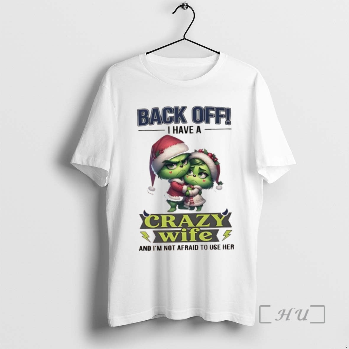 Trending Grinch Back Off I Have A Crazy Wife And Im Not Afraid To Use