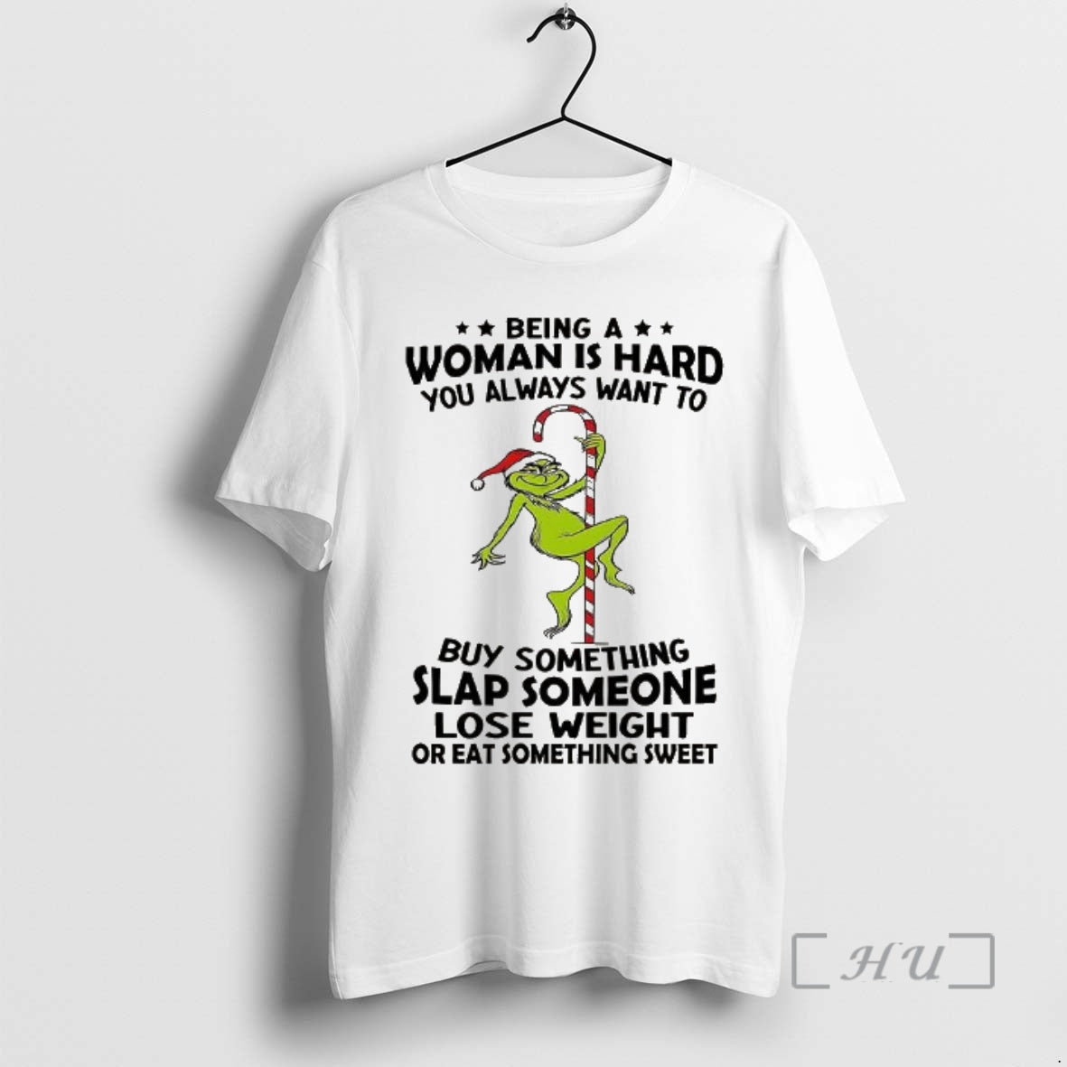 Trending Grinch Being A Woman Is Hard You Always Want To Premium T Shirts Sweater