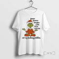 Trending Grinch Inner Peace Begins With Four Words Christmas Tee Shirts Sweater