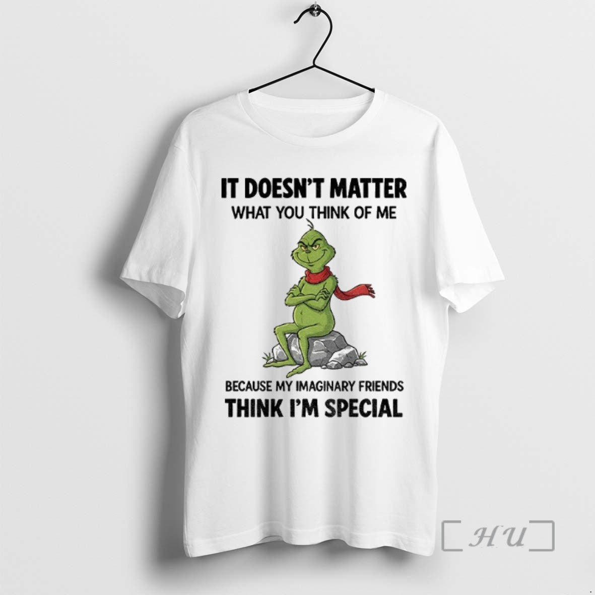 Trending Grinch It Doesnt Matter What You Think Of Me Because My Imaginary Friends Think