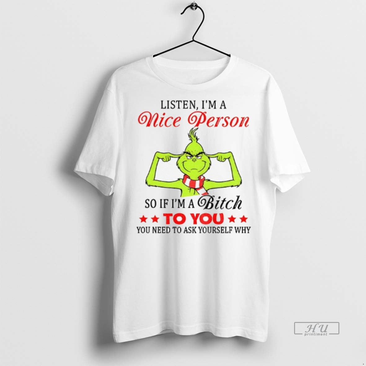 Trending Grinch Listen Im A Nice Person So If Im A Bitch To You You