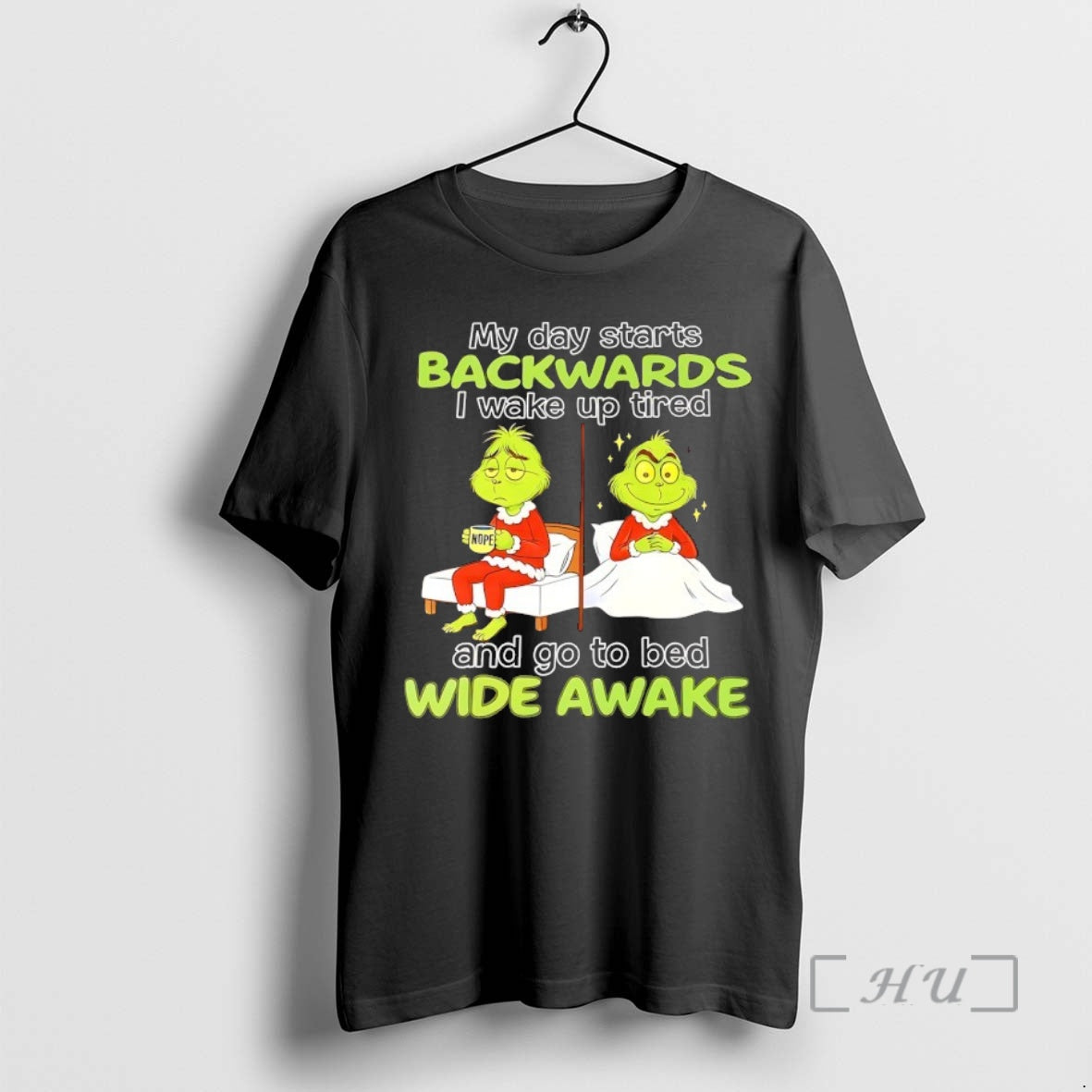 Trending Grinch My Day Starts Backwards I Wake Up Tired Nope And Go To Bed