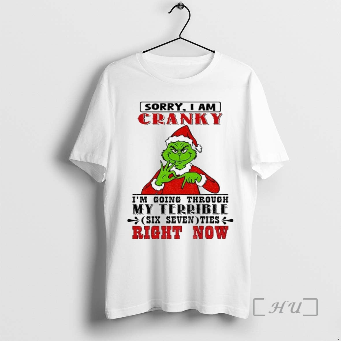 Trending Grinch Sorry I Am Cranky Im Going Through My Terrible Six Seven Ties Right