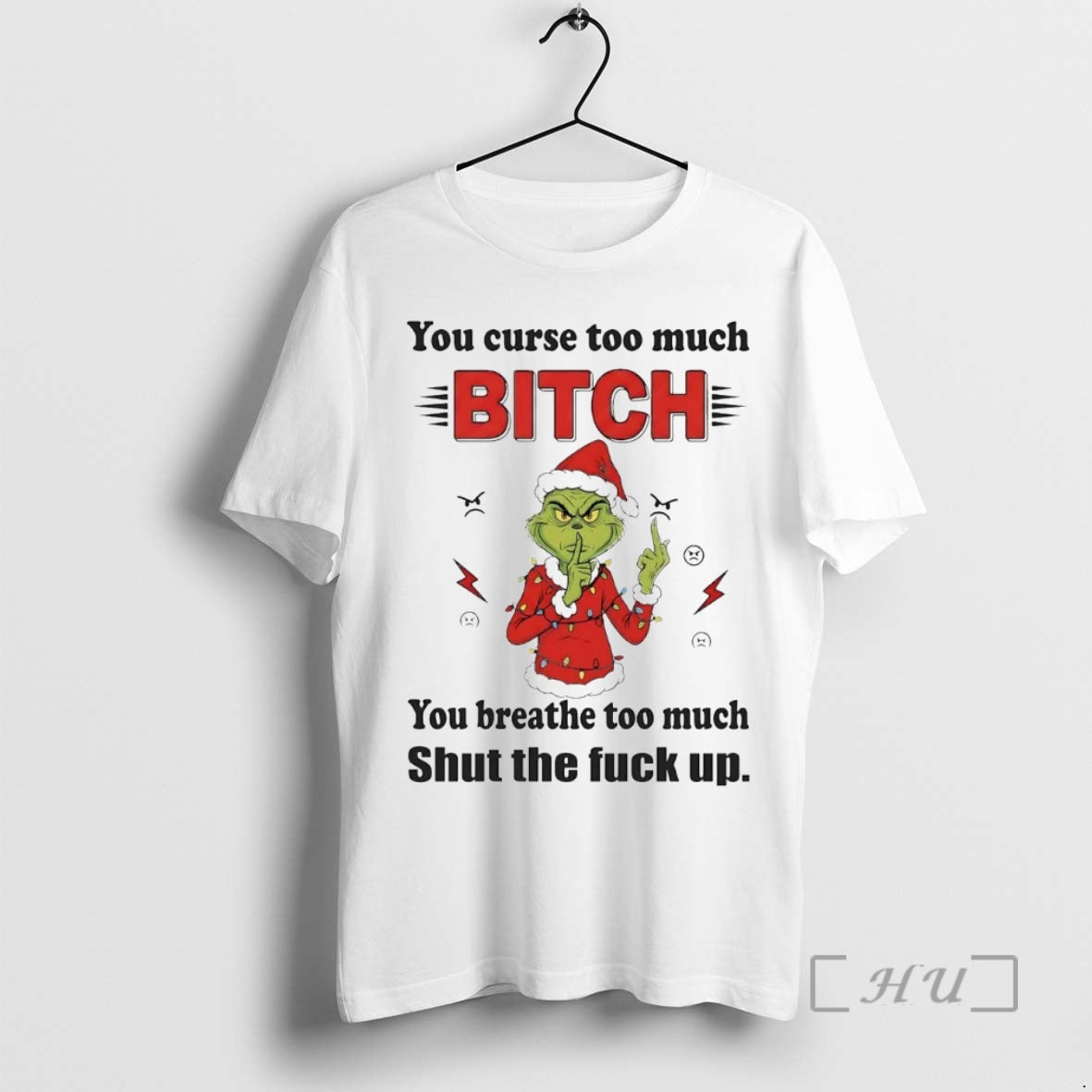 Trending Grinch You Curse Too Much Bitch Shut The Fuck Up Christmas Premium T Shirts