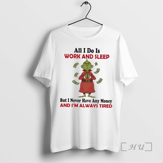 Trending Grinhc All I Do Is Work And Sleep But I Never Have Any Money